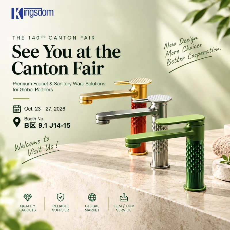 140th Canton Fair 2026: Meet Kingsdom, a China Faucet Manufacturer at Booth J14-15